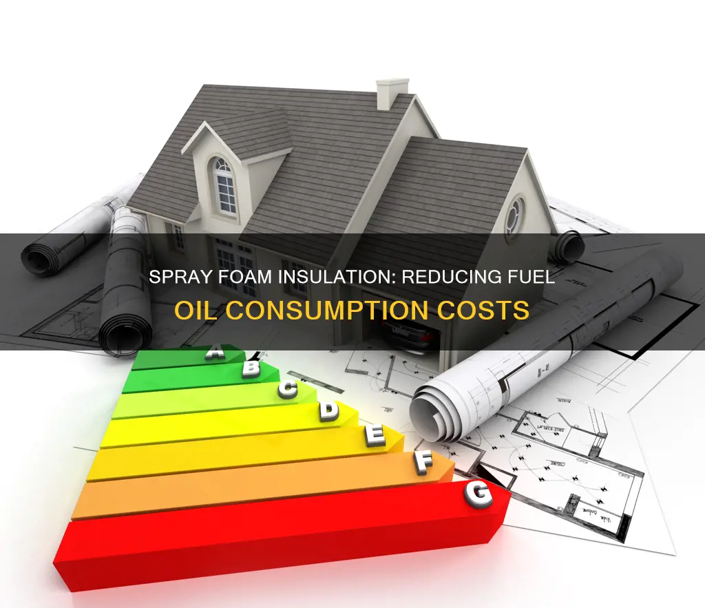 how much can spray foam insulation reduce fuel oil consumption