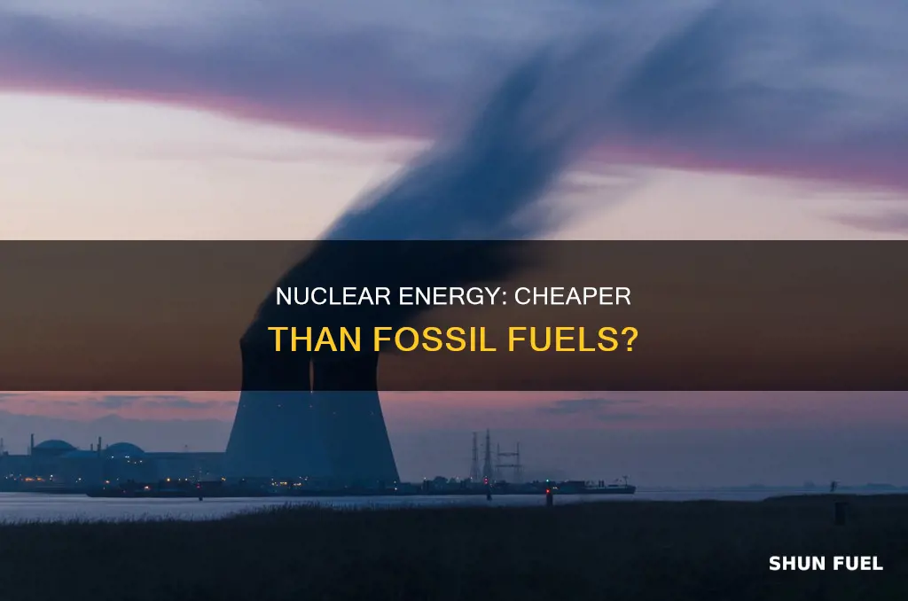 how much cheaper is nuclear energy than fossil fuels