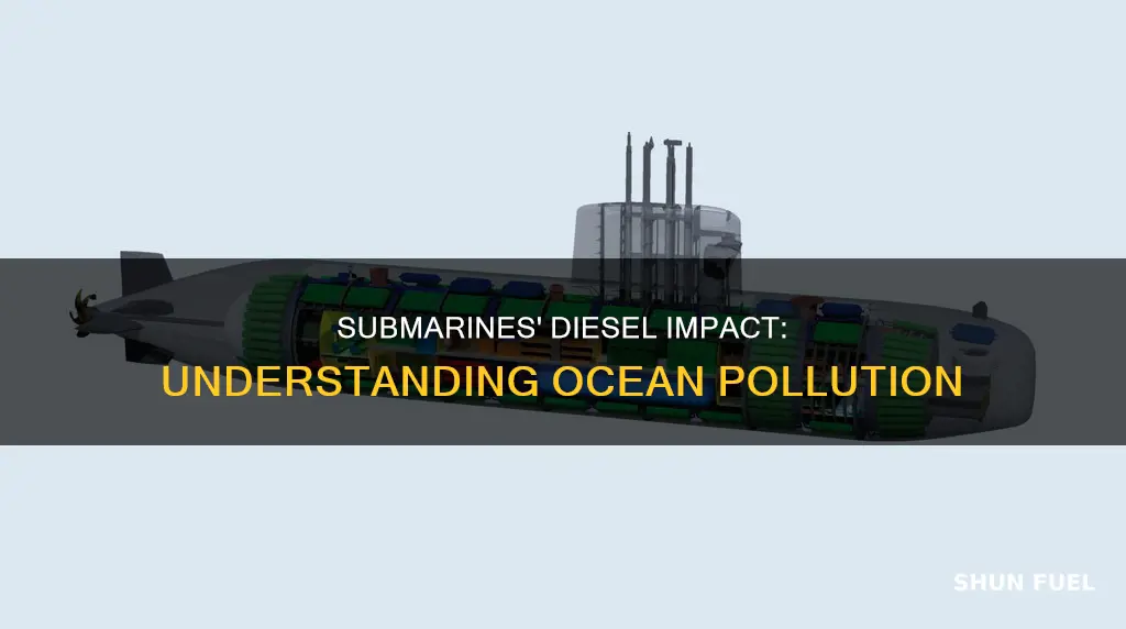 how much damage to oceans submarines fueled by diesel