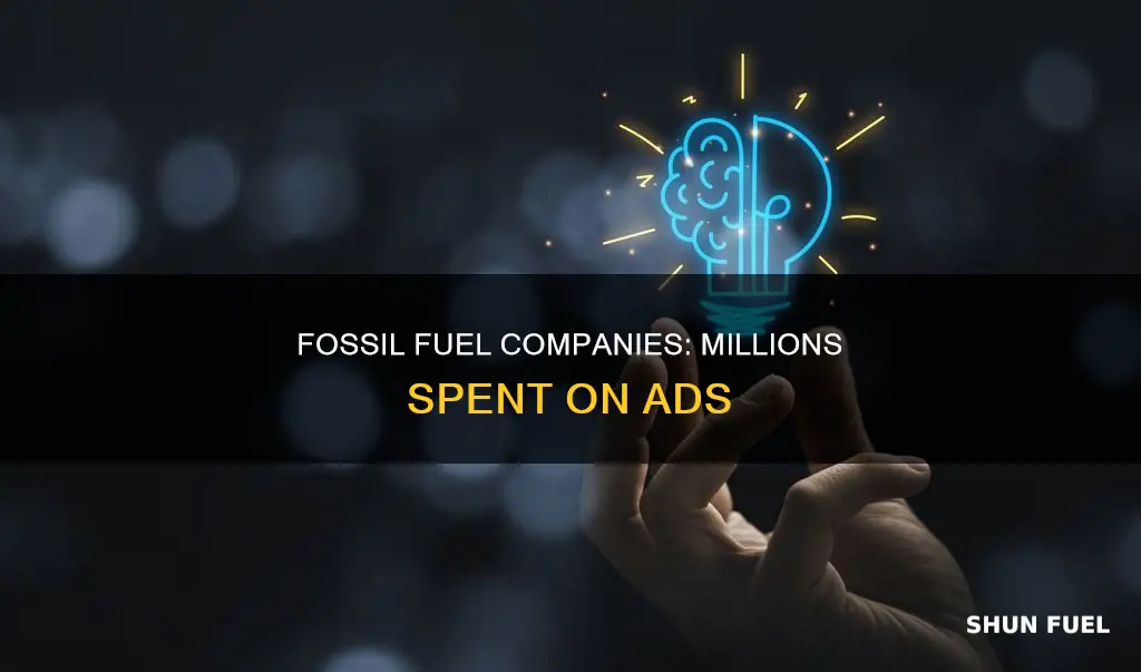 how much do fossil fuel companies spend on ads