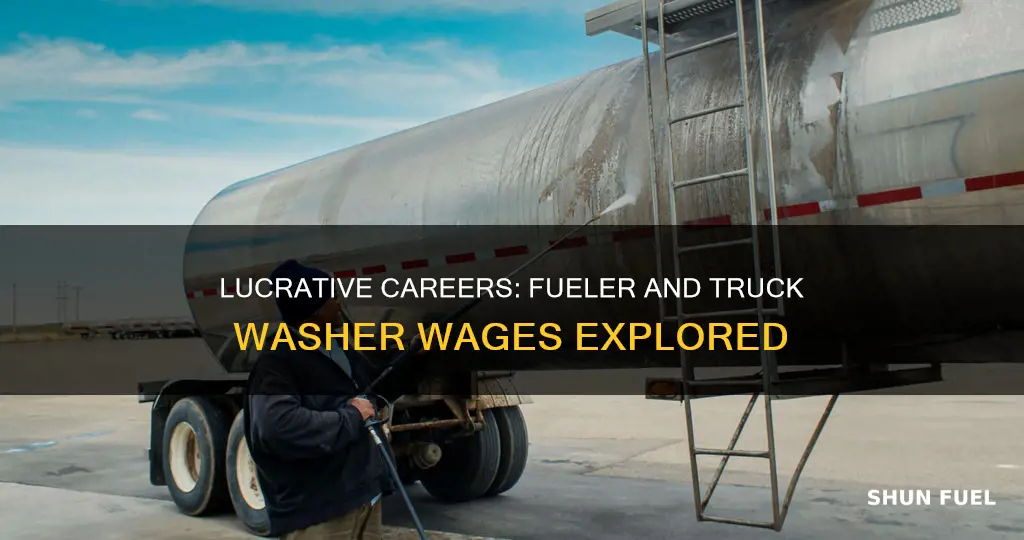 how much do fueler and truck washer make