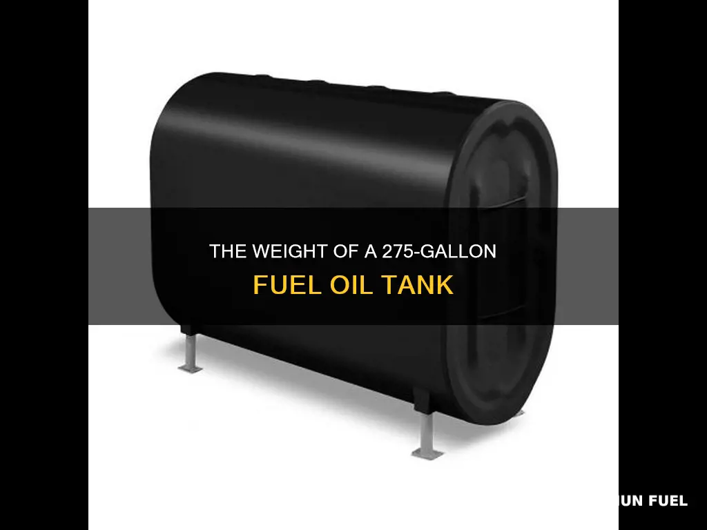 how much does a 275 gallon fuel oil tank weigh