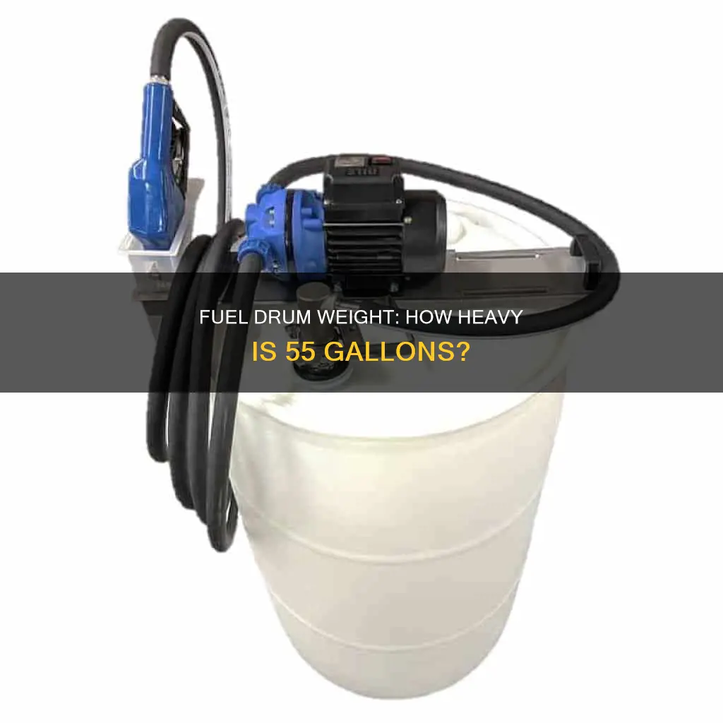 how much does a 55 gallon drum of fuel weigh