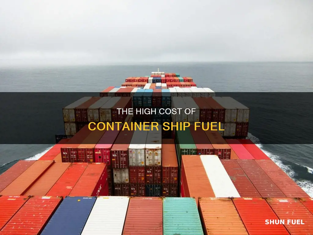 how much does a container ship fuel cost