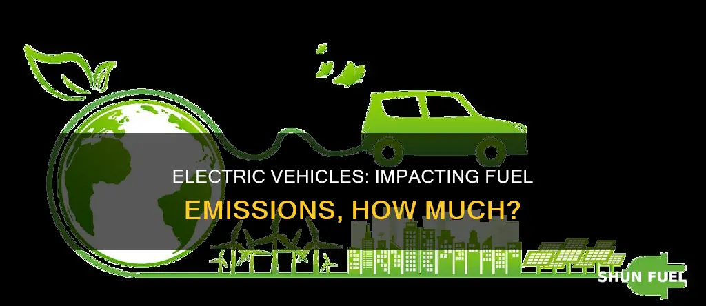 how much does electric vehicles affect fuel emmisions