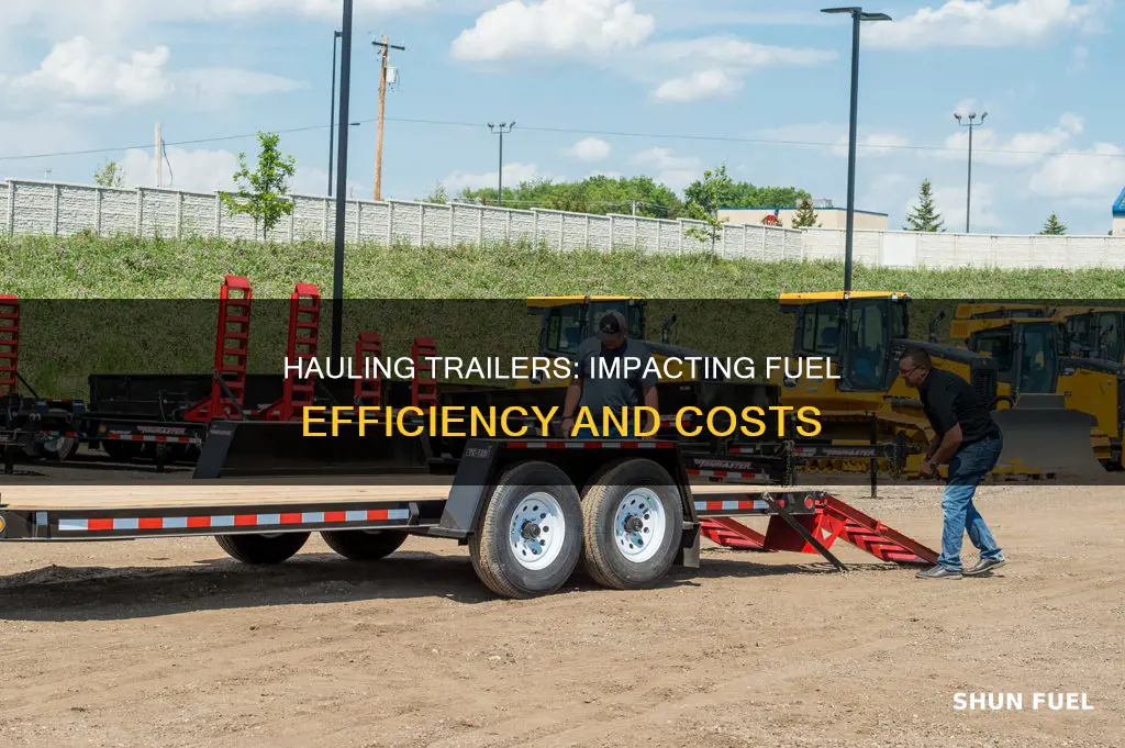 how much does hauling a trailer affect fuel efficiency