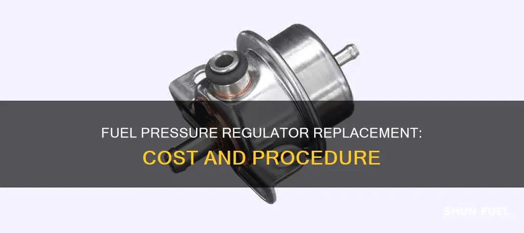 how much does it cost to replace fuel pressure regulator
