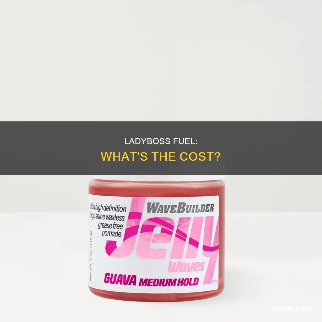 how much does ladyboss fuel cost