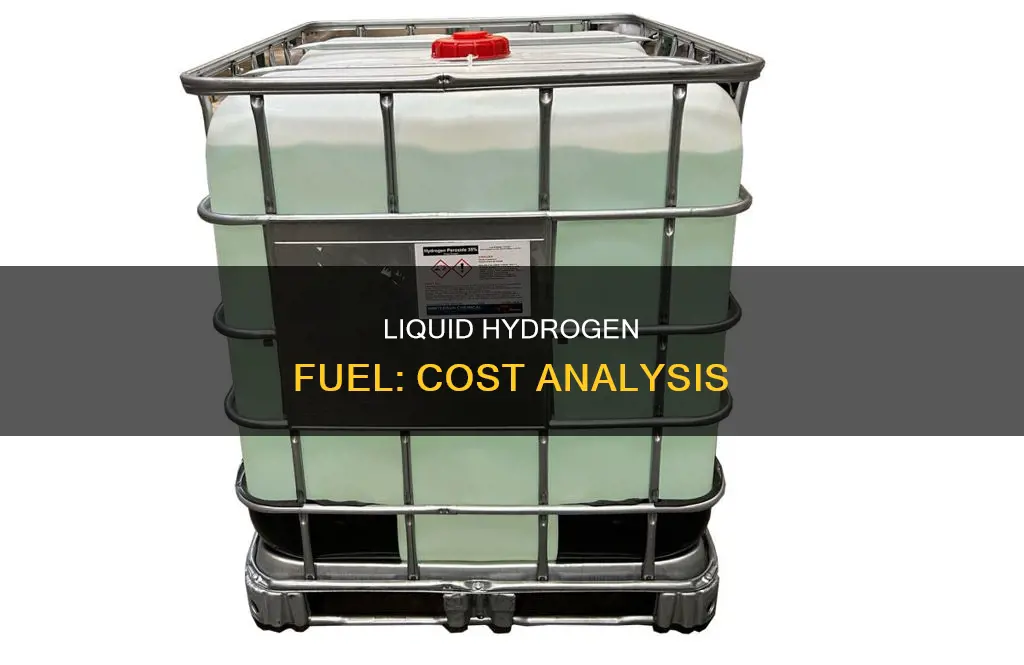 how much does liquid hydrogen fuel cost