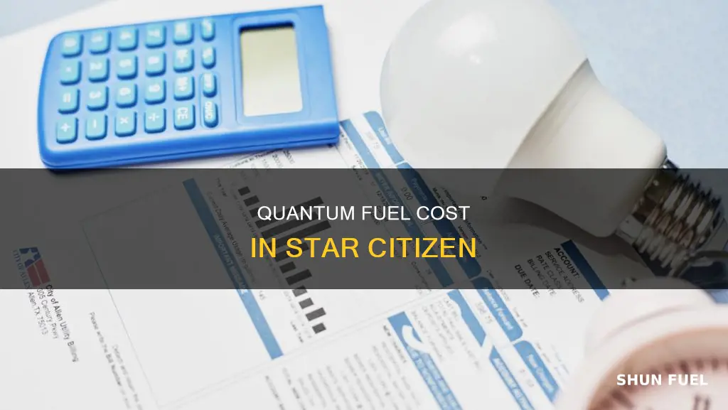 how much does quantum fuel cost star citizen