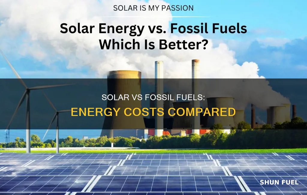 how much does solar energy cost compared to fossil fuels