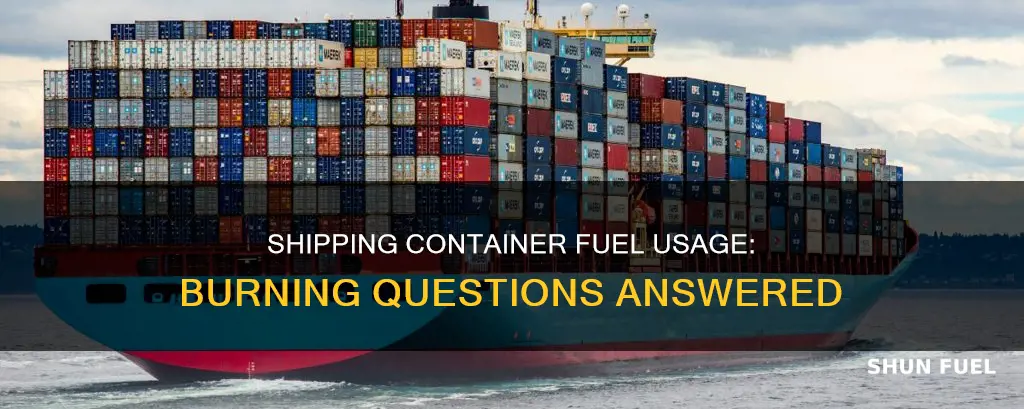 how much does the average shipping container burn fuel