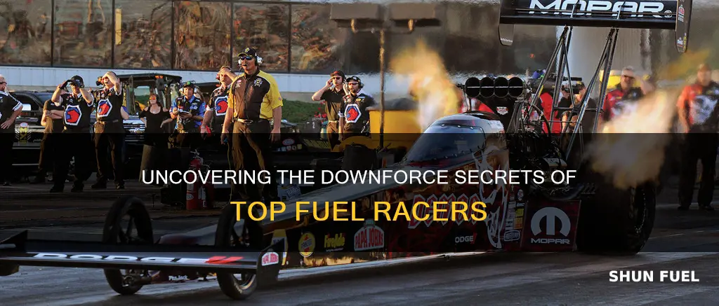 how much downforce does a top fuel draster exhause produce
