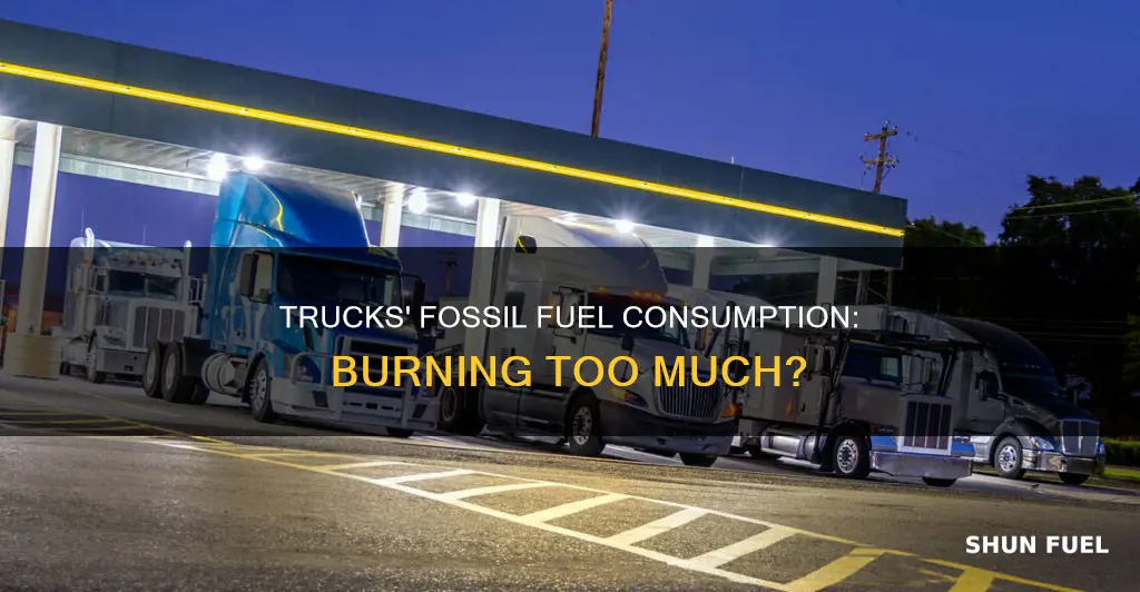 how much fossil fuel is burned by trucks
