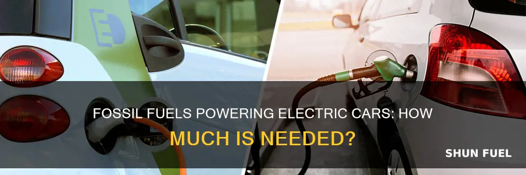 how much fossil fuels are required to power electric car