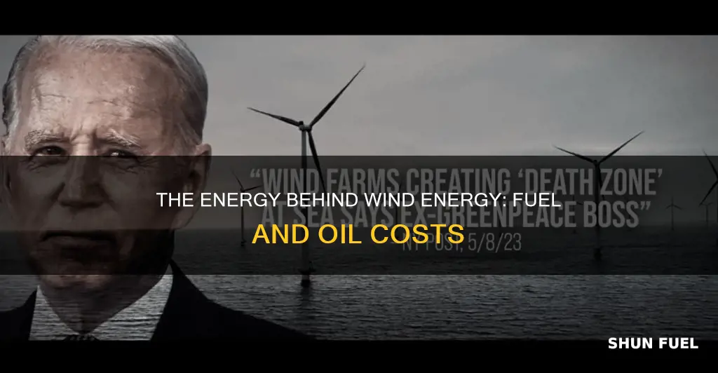 how much fuel and oil goes into making a windmill