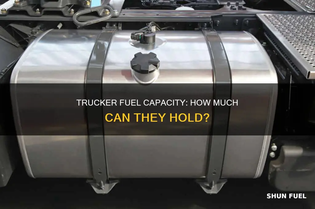 how much fuel can a trucker hols