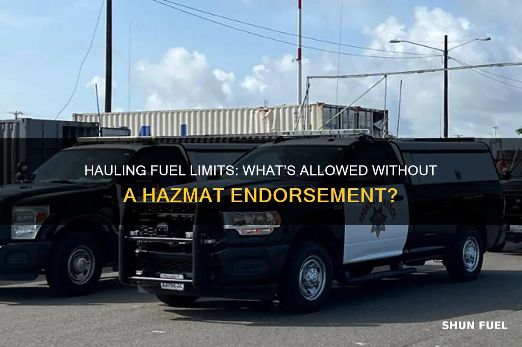 how much fuel can i haul without a hazmat