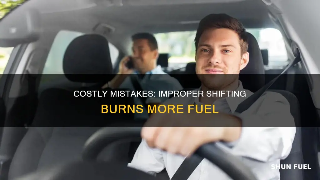 how much fuel can inproper shifts