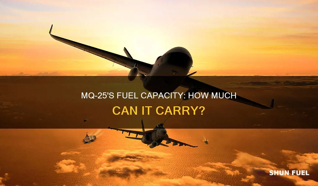 how much fuel can the boeing mq-25 have