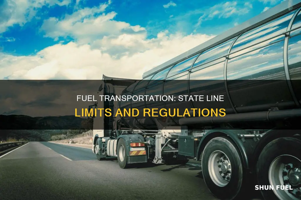 how much fuel can you transport over state linet