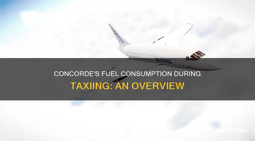 how much fuel did concorde use taxiing
