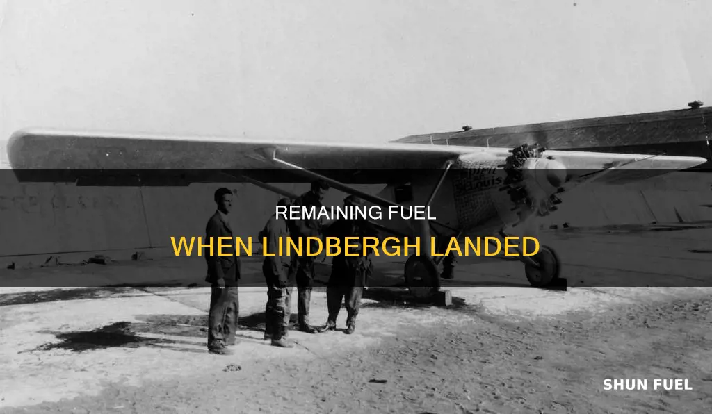 how much fuel did lindbergh have when he landed