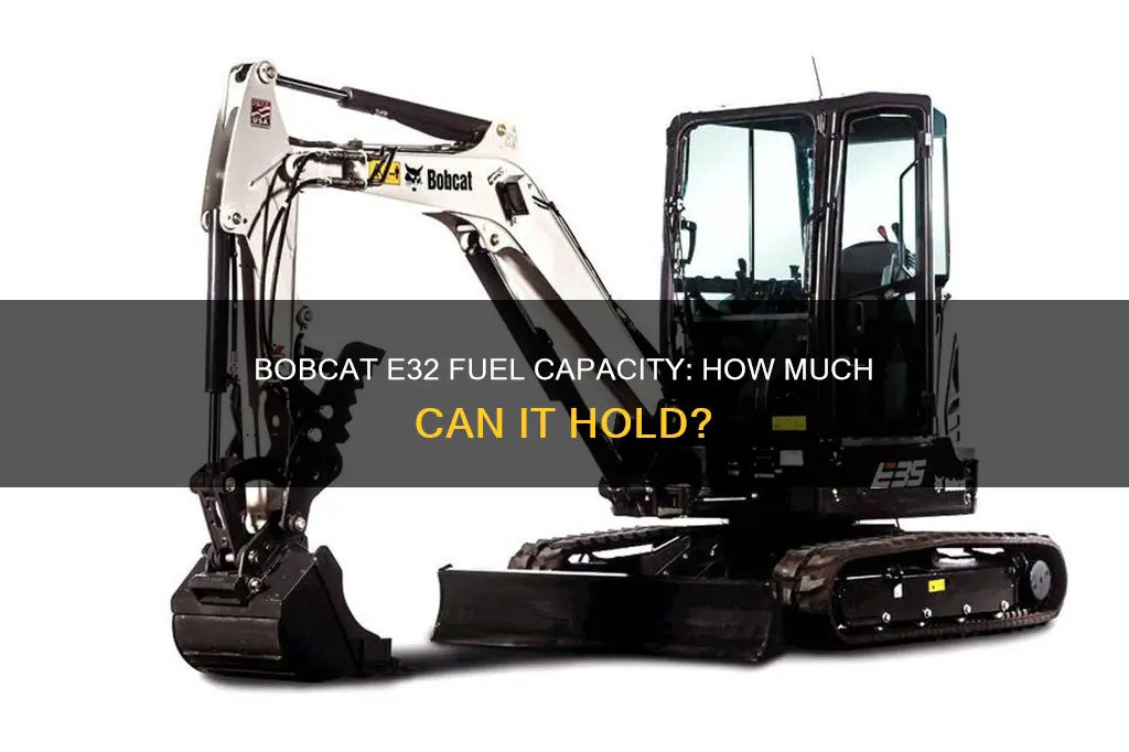 how much fuel does a bobcat e32 hold
