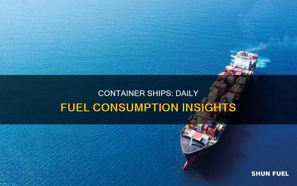 how much fuel does a container ship use a day