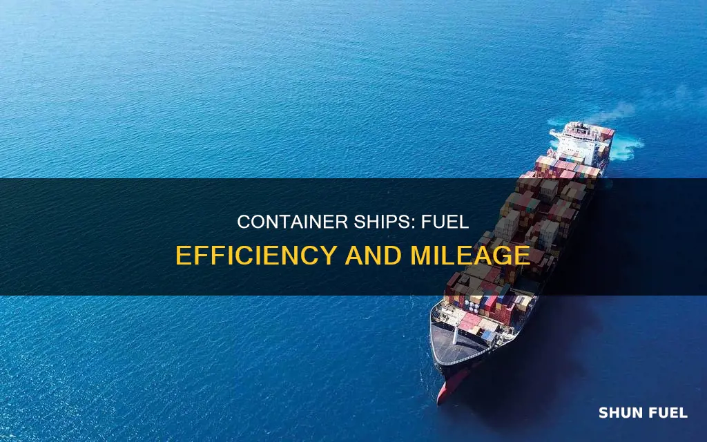 how much fuel does a container ship use per mile