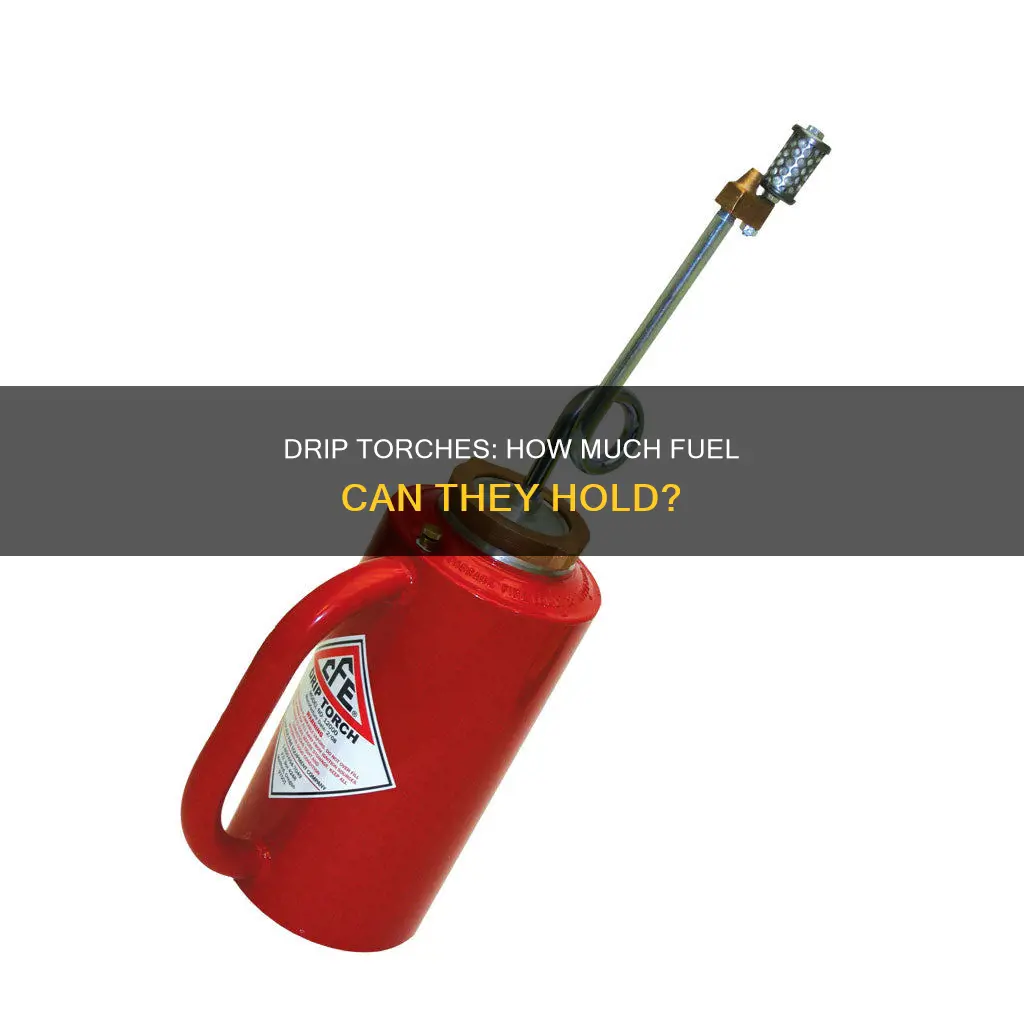 how much fuel does a drip torch hold