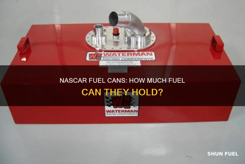 how much fuel does a nascar fuel can hold