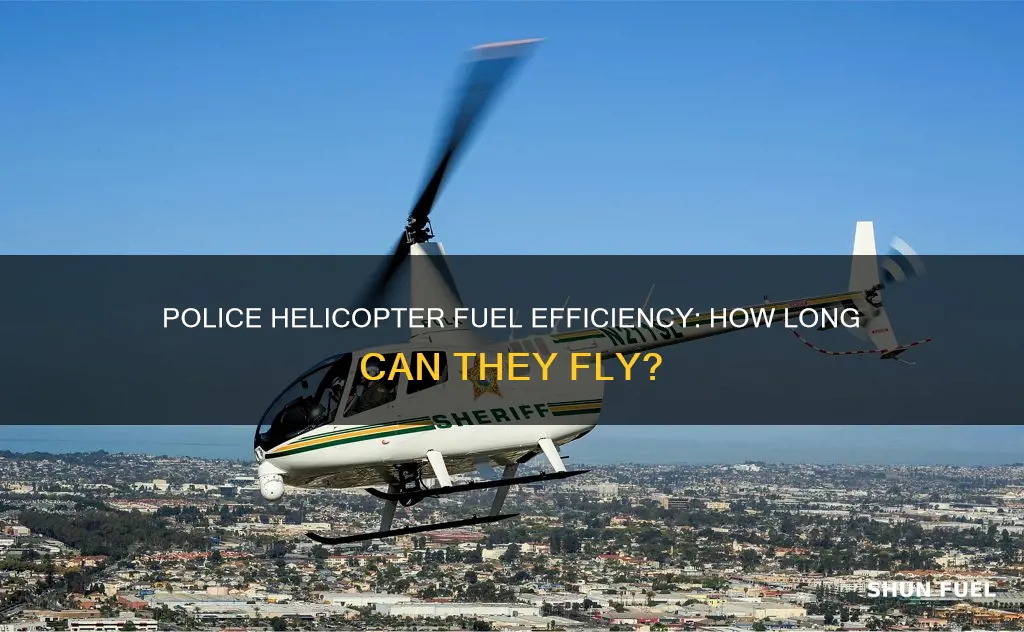 how much fuel does a police helicopter last