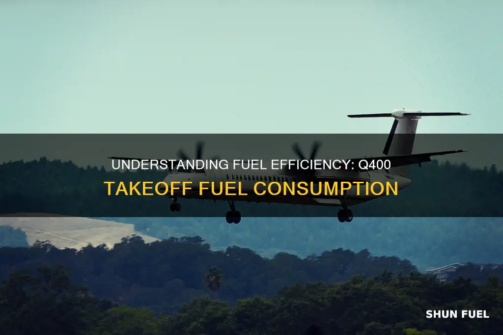 how much fuel does a q400 burn in takeoff