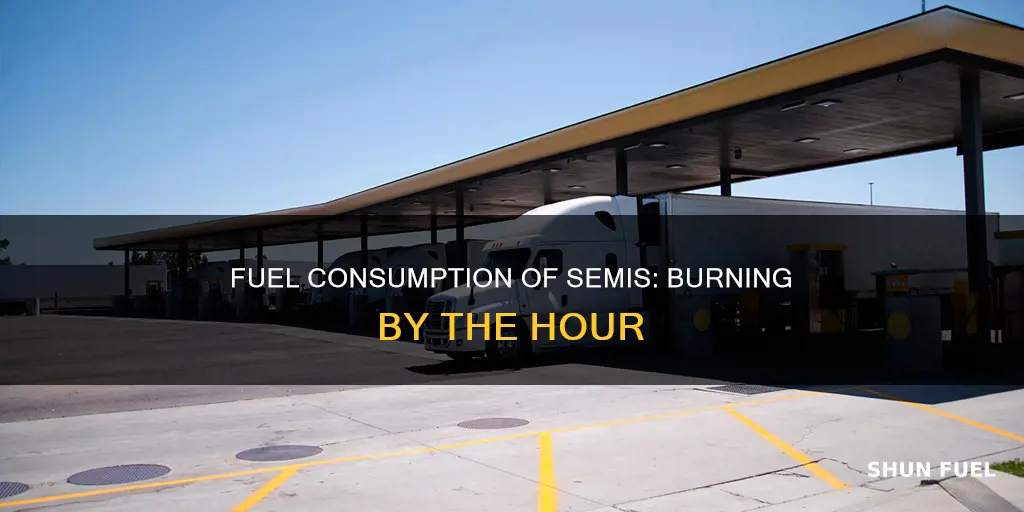 how much fuel does a semi burn per hour