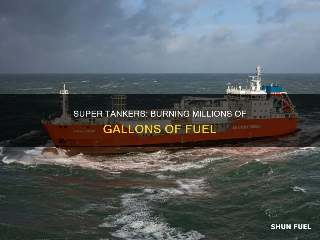 how much fuel does a super tanker burn