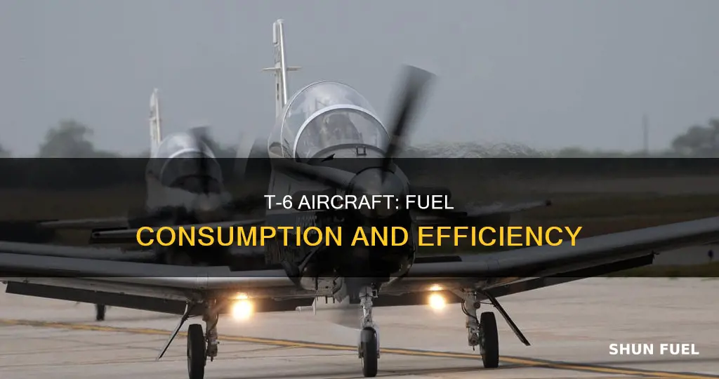 how much fuel does a t-6 burn per hour