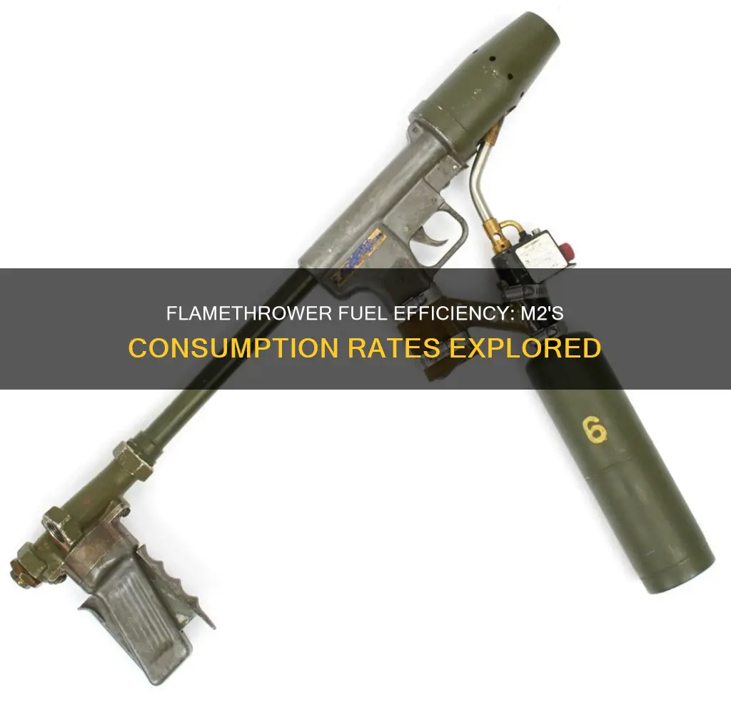 how much fuel does an m2 flamethrower use