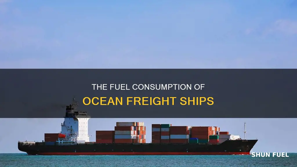 how much fuel does and ocean freifht ship use
