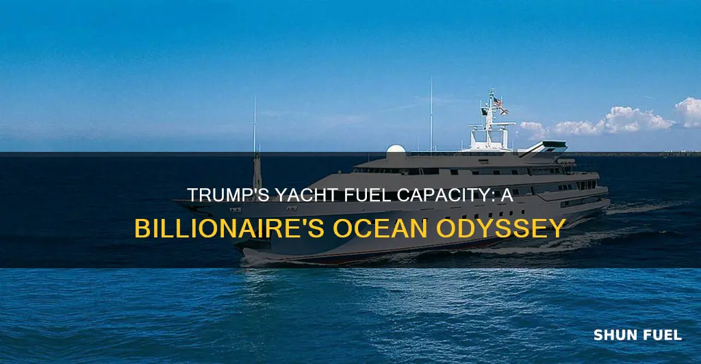 how much fuel does donald trumps yacht hold
