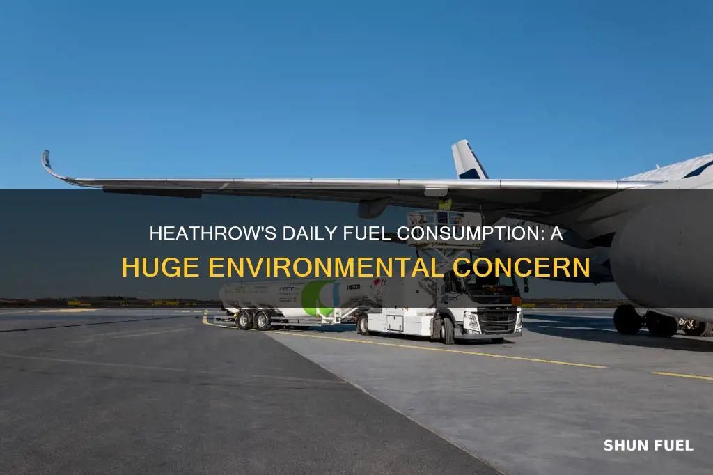 how much fuel does heathrow use a day