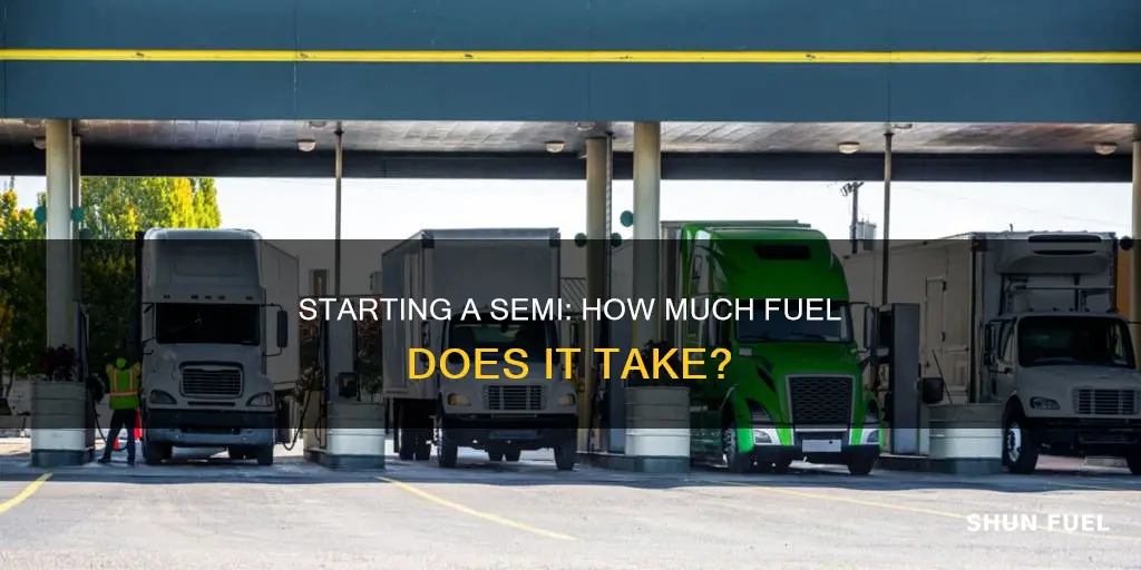 how much fuel does it take to start a semi