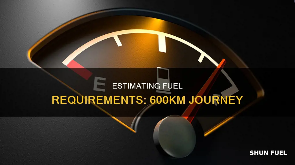 how much fuel for 600 km