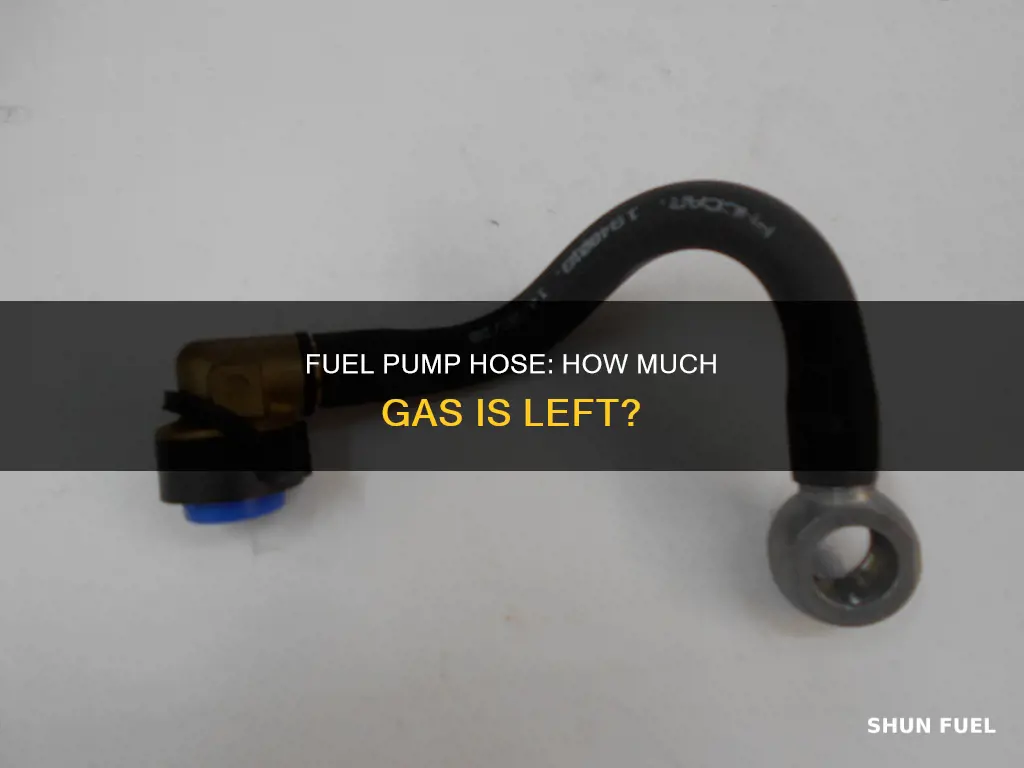 how much fuel is left in the pump hose