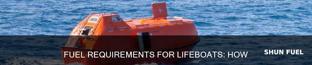 how much fuel is required on a lifeboat