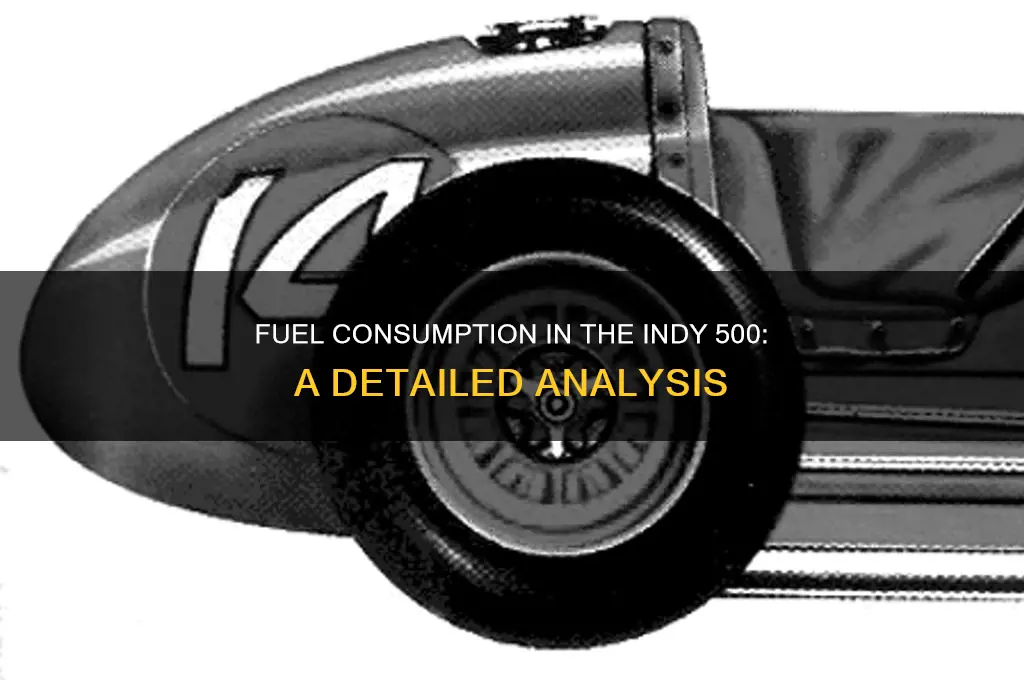 how much fuel is used in the indy 500