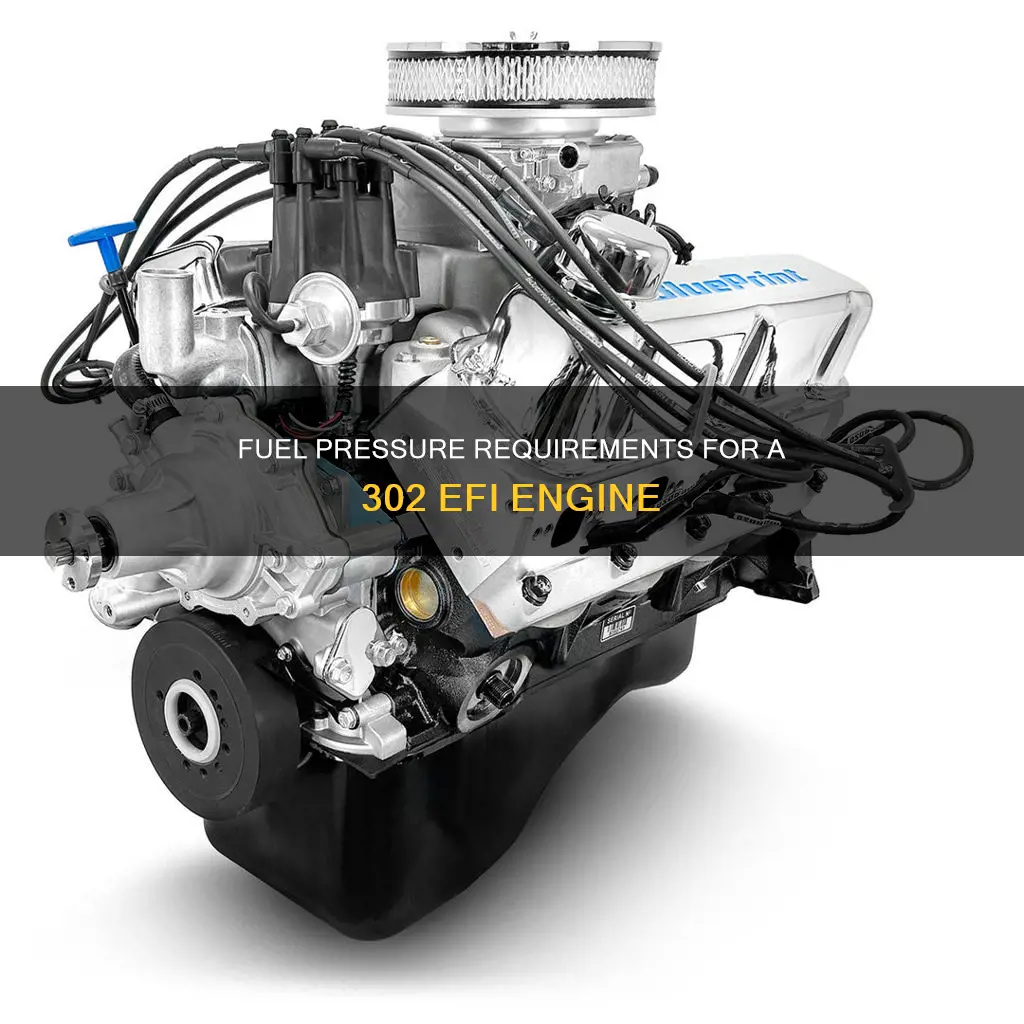 how much fuel preasure does a 302 efi need