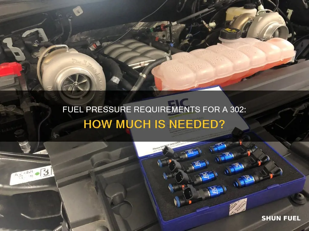 how much fuel preasure does a 302 need