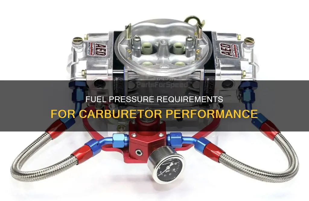 how much fuel pressure do i need for a carburetor