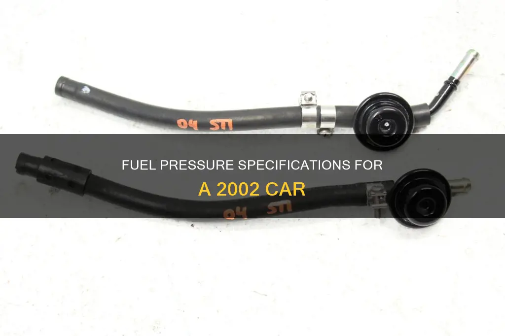 how much fuel pressure does a 2002